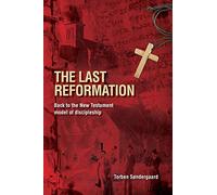 The Last Reformation: Back to the New Testament model of discipleship