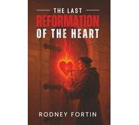 The Last Reformation of the Heart