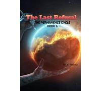 The Last Refusel: Book 6 of The Permanence Cycle