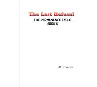The Last Refusel: Book 6 of The Permanence Cycle