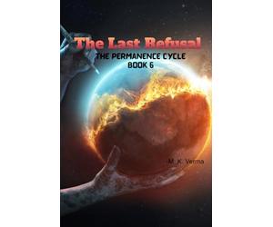 The Last Refusel: Book 6 of The Permanence Cycle