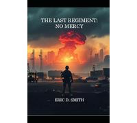 The Last Regiment: No Mercy: A Military Survival Thriller