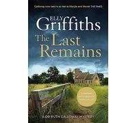 The Last Remains: The unmissable new book in the Dr Ruth Galloway Mysteries (The Dr Ruth Galloway Mysteries)