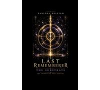 The Last Rememberer: The Substrate (The Last Rememberer Series)