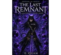 The Last Remnant: Amaterasu Book 3 (Forged in Magic)