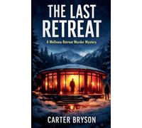 The Last Retreat: A Wellness Retreat Murder Mystery