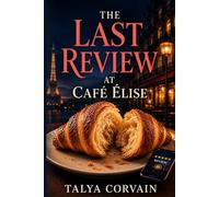The Last Review at Café Elise: A Paris Café Cozy Mystery: 2 (The Café Elise Mysteries)