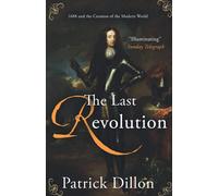 The Last Revolution: 1688 and the creation of the modern world