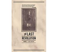 The Last Revolution: A Novel