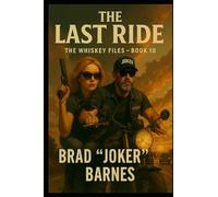 The Last Ride: 10 (The Whiskey Files)