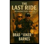 The Last Ride: The Whiskey Files - Book 10