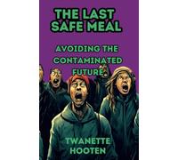 The Last Safe Meal: Avoiding The Contaminated Future