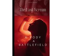 The Last Scream: A Body A Battlefield