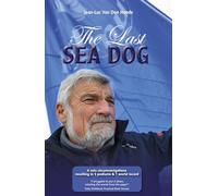The Last Sea Dog : 6 Solo Circumnavigations Resulting in 5 Podiums & 1 World Record