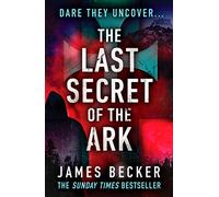The Last Secret of the Ark: A completely gripping conspiracy thriller