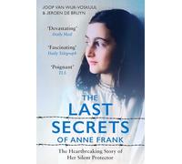 The Last Secrets of Anne Frank: The Heartbreaking Story of Her Silent Protector
