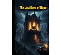 The Last Seed of Hope: What Grew After the End
