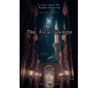 The Last Sermon of Prophet Muhammad (PBUH): Prophet Muhammad's Final Sermon - A Children's Story Book
