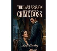 The Last Session: A Dark Psychological Romance: A Captive Therapist, a Criminal Boss, and the Slow Burn No One Can Outrun