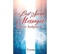 The Last Seven Messages Before Judgment!