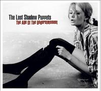 LAST SHADOW PUPPETS - Age of the Understatement
