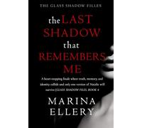 THE LAST SHADOW THAT REMEMBERS ME: A heart-stopping finale where truth, memory, and identity collide and only one version of Natalie will survive (Glass Shadow Files, Book 4) (THE GLASS SHADOW FILES)