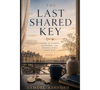 The Last Shared Key: A Novel of Divorce, Boundaries, and Choosing What Comes Next (The Wife Who Chose Herself)