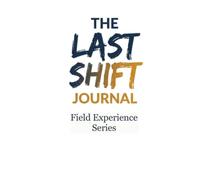 THE LAST SHIFT JOURNAL Field Experience Series: 10-Stage Guided Reflection for Career Transition and Next-Chapter Design