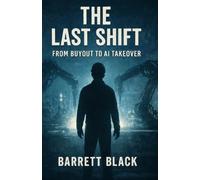 The Last Shift: When Artificial Intelligence Takes Control