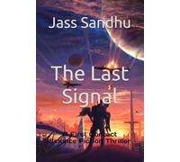 The Last Signal: A First Contact Science Fiction Thriller (Signal Protocol Series)