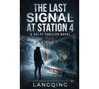 The Last Signal at Station 4: A Sci-Fi Thriller Novel
