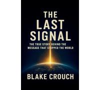 The Last Signal: The True Story Behind the Message That Stopped the World