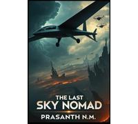 The Last Sky Nomad: One Man. One Glider. One Mission to Stop a War
