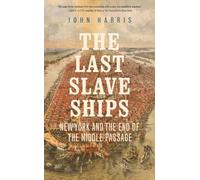 The Last Slave Ships: New York and the End of the Middle Passage