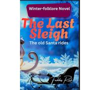 The Last Sleigh: A Supernatural Christmas Tale of Family, Regret, and Work That Heals | Old Santa Ride | 2026 | A Chilling Holiday Thriller of ... | ... Secrets No.1 Christmas Novel 6 by 9 inches