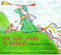 The Last Snake in Ireland: A Story About St. Patrick