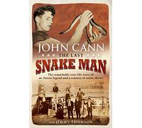 The Last Snake Man: The remarkable true-life story of an Aussie legend and a century of snake shows