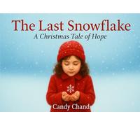 The Last Snowflake: A Tale of Christmas Hope