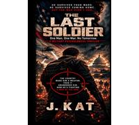 THE LAST SOLDIER: ONE MAN. ONE WAR. NO TOMORROW