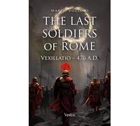 The Last Soldiers of Rome: Vexillatio, 476 A.D.
