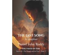 The Last Song: Li Qingzhao (Series 27: The Dragon and the Pearl)
