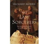 The Last Sorcerers: The Path from Alchemy to the Periodic Table