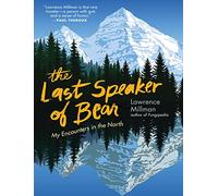 The Last Speaker of Bear: My Encounters in the North