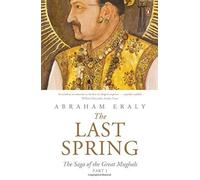 The Last Spring Part I: The Saga of the Great Mughals