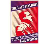THE LAST STALINIST: The Life of Santiago Carrillo