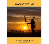 The Last Stand: An Indian History Of The American West