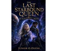 THE LAST STARBOUND QUEEN: The Starbound Crown - Book One | Science Fiction & Fantasy | Epic Science Fiction, Action & Adventure, Romantic Science Fiction, Dystopian/Empire Conflict, and Love Enemies