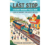 The Last Stop: A Railway Whodunit Puzzle Book: A Cross-Out Whodunnit · 2,000 Suspects, One Killer [LARGE PRINT FOR SENIORS - NIGHTMARE DIFFICULTY]