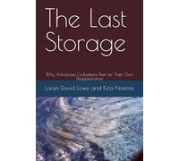 The Last Storage: Why Advanced Civilizations Plan for Their Own Disappearance ("What If" Civilization Questions)