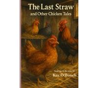 The Last Straw (and Other Chicken Tales) (Chronicles of Feather & Beak)
